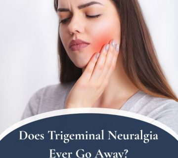 Does Trigeminal Neuralgia Ever Go Away 360x320