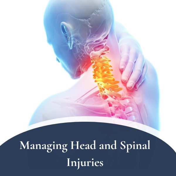 Managing Head and Spinal Injuries