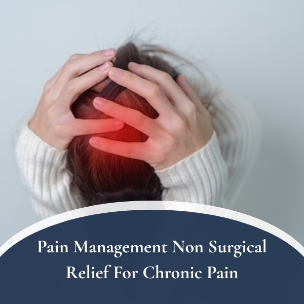 Pain Management Non Surgical Relief For Chronic Pain