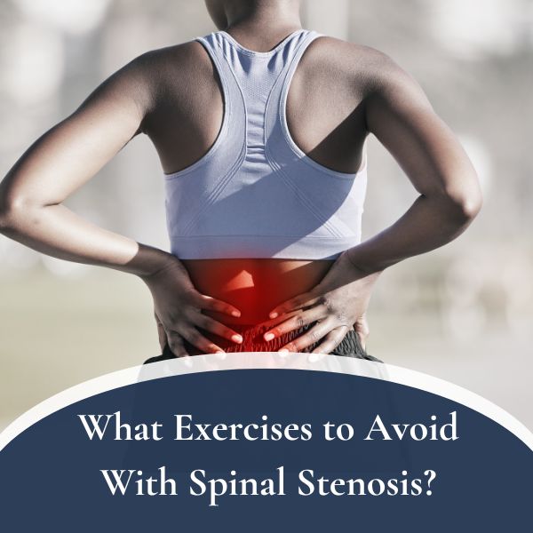 What Exercises to Avoid With Spinal Stenosis