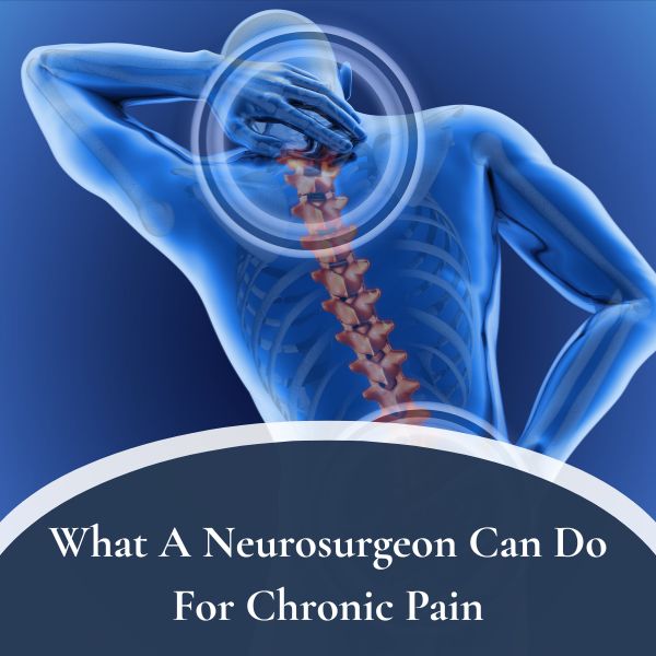 What A Neurosurgeon Can Do For Chronic Pain